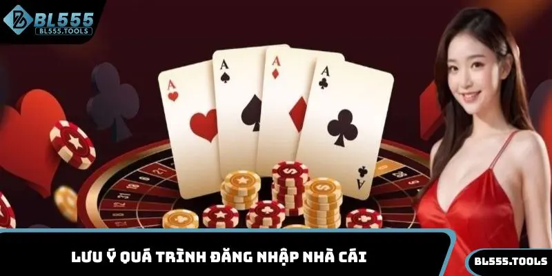 Lưu ý quá trình đăng nhập nhà cái