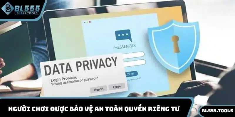 Người chơi được bảo vệ an toàn quyền riêng tư