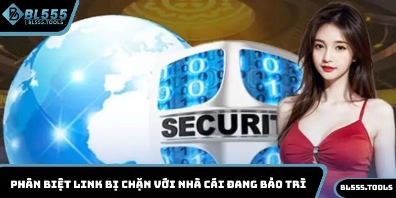 Phân biệt link bị chặn với nhà cái đang bảo trì