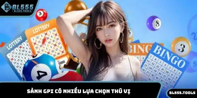 Sảnh GPI có nhiều lựa chọn thú vị