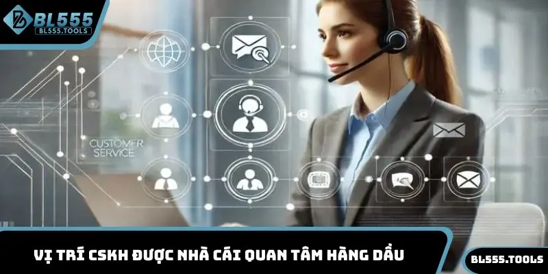 Vị trí CSKH được nhà cái quan tâm hàng đầu
